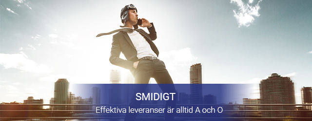 Smidigt - effektiva leveranser är alltid A och O